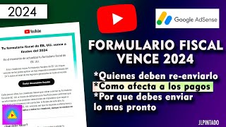 Formulario Fiscal de Youtube  Adsense vence 2024  Preguntas y respuestas frecuentes pago [upl. by Aiblis]