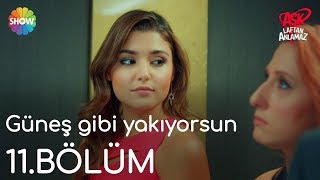 Aşk Laftan Anlamaz 11Bölüm  quotGüneş gibi yakıyorsunquot [upl. by Muldon]