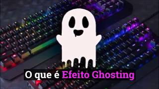 O que é Efeito Ghosting  TechnoTaFe [upl. by Corilla294]