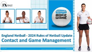 England Netball – 2024 Rules of Netball  Contact and Game Management Webinar General Release [upl. by Chessy]