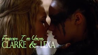 Clarke  Lexa  Forever Im Yours [upl. by Eiknarf]