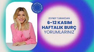 6 KASIM  12 KASIM HAFTALIK BURÇ YORUMLARI  ZEYNEP TURAN TWİTBURC [upl. by Demetra]