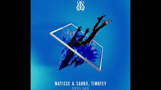 Matisse amp Sadko Ft Timofey  Feeling Extended Mix [upl. by Leahkim]