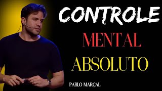 Como ter controle mental absoluto para ter uma vida mais próspera PABLO MARÇAL [upl. by Sybyl]