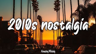 2010s throwback mix nostalgia playlist [upl. by Pufahl]