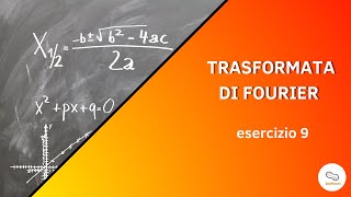 Metodi Matematici  Trasformata Fourier  Esercizio 9 [upl. by Neeneg]