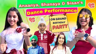 Anaanya Shanaya amp Siaan’s Dance Performance On Grand Birthday Party  Ramneek Singh 1313 [upl. by Natsirk287]