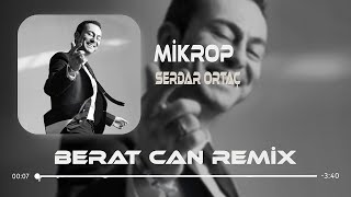 Serdar Ortaç  Mikrop Berat Can Remix Bu Can Da Görür Aşkı Yok Edeni [upl. by Kitarp414]