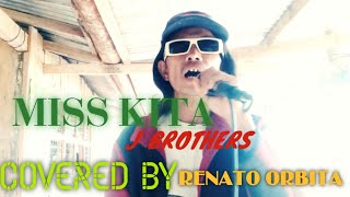 MISS KITA  J BROTHERS  COVERED BY RENATO ORBITA OR SANY ORBITA [upl. by Mattland]