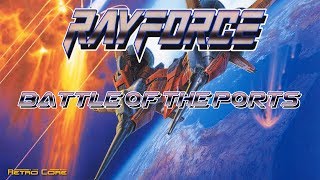 Battle of the Ports  RayForce レイフォース Show 173  60fps [upl. by Thedrick133]