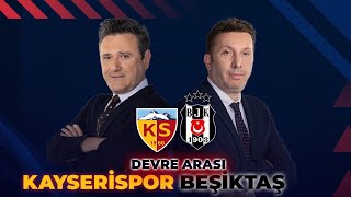 Kayserispor  Beşiktaş  Devre Arası ExxenSpor [upl. by Leupold]