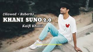 Kahani Suno 2O  Kaifi Khalil  Slowed  Reverb  Lofi  khanisuno kaifikhalil [upl. by Knipe]