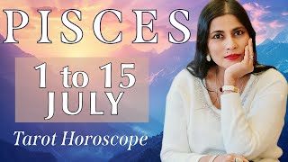 PISCES Tarot reading from 1st to 15th July 2024 [upl. by Dickey]