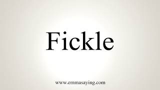 How To Pronounce Fickle [upl. by Elnar]