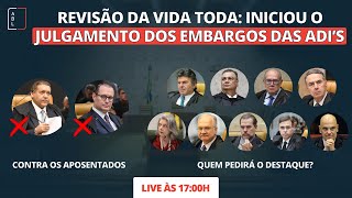 Revisão da Vida Toda Iniciou Julgamento dos Embargos das ADIs 2110 e 2111 [upl. by Himelman]