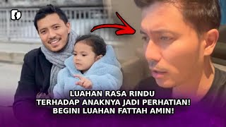 LUAHAN Rasa Rindu Terhadap Anaknya Jadi Perhatian Begini Luahan Fattah Amin [upl. by Alleb]