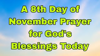 Lets Pray Together for Blessings On the Eighth Day of November 🙏 Friday November 8 2024 [upl. by Hannasus]