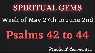 SPIRITUAL GEMS ✅ Week of May 27th to June 2nd ♡ PSALMS 42  44 [upl. by Adnirolc]