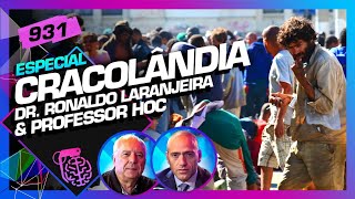 CRACOLÂNDIA PROFESSOR HOC E DR RONALDO LARANJEIRA  Inteligência Ltda Podcast 931 [upl. by Moss]