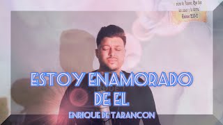 ESTOY ENAMORADO DE ÉL ENRIQUE DE TARANCÓN [upl. by Topping231]