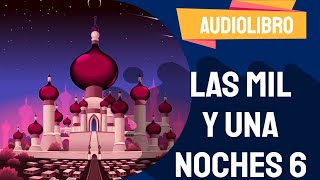 ✅ Las mil y una noches audiolibro completo con VOZ HUMANA 2021  Por Cuentos PARTE 6 [upl. by Enahpets]