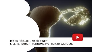 Ist es möglich nach einer Eileiterdurchtrennung Mutter zu werden [upl. by Nicola]