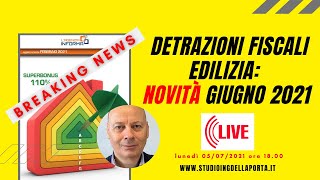 DETRAZIONI FISCALI EDILIZIA novità GIUGNO 2021 [upl. by Paulie]