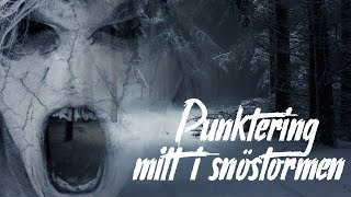 Punktering mitt i snöstormen  Creepypasta [upl. by Anizor]