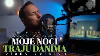 PEDJA JOVANOVIC  MOJE NOCI TRAJU DANIMA PIANO VERSION [upl. by Zelda904]