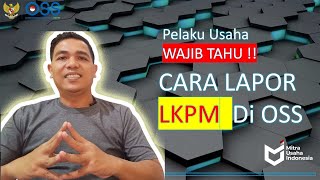 Cara Lapor LKPM di OSS  Bagi Pengusaha Kecil dan Menengah [upl. by Leary]