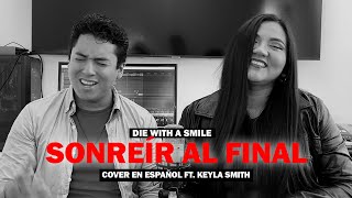 Die With A Smile  Lady Gaga y Bruno Mars  Cover En Español  Spanish Ft Keyla Smith [upl. by Shaun]