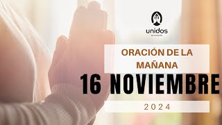 Oración de la mañana para el 16 de noviembre del 2024 [upl. by Lorianne544]