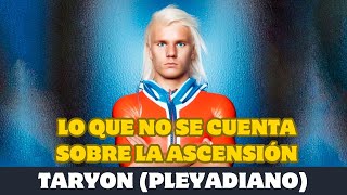 Taryon LO QUE NO SE CUENTA SOBRE LA ASCENSIÓN [upl. by Nelson165]