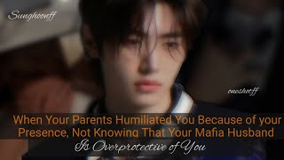 When Your Parents Humiliated You Because of Your Presence Not Knowing That Your Mafia Husband [upl. by Leitao]