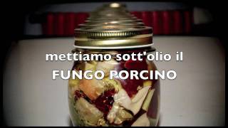 HOW TO il Fungo Porcino sottOlio  Direttamente dalla Valtaro [upl. by Consuela]