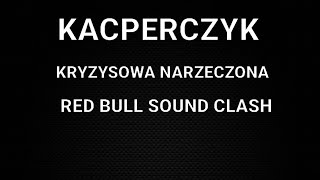 KACPERCZYK quotKRYZYSOWA NARZECZEONAquot RED BULL SOUND CLASH 2024 [upl. by Almena462]