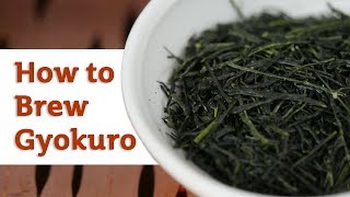 How to Brew Gyokuro Green Tea [upl. by Emalia713]