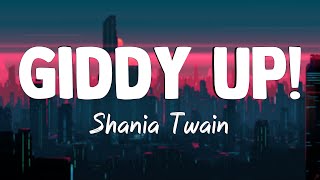 Giddy Up  Shania TwainLetra [upl. by Hsoj]