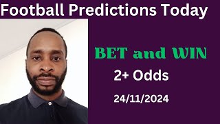 Football Predictions Today 24112024  Football Betting Strategies  Daily Football Tips [upl. by Suraved597]