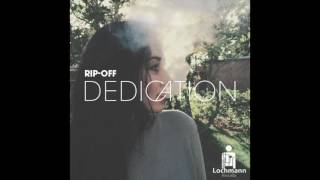 RipOff  Dedication Original Mix Lochmann Records [upl. by Ennoirb]