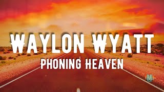 Waylon Wyatt  Phoning Heaven [upl. by Eneleuqcaj]