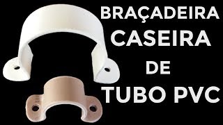 COMO FAZER BRAÇADEIRA COM TUBO DE PVC  ABRAÇADEIRA CASEIRA [upl. by Anivlis]