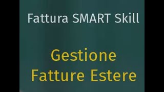 Fattura SMART Skill  DEMO Gestione Fatture Estere [upl. by Kerri337]