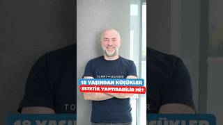 18 YAŞINDAN KÜÇÜKLER ESTETİK YAPTIRABİLİR Mİ estetik [upl. by Ernesto]