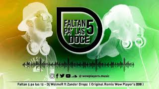 Faltan 5 pa las 12 Dj WolmeR ft Zander Dropz and Wow Players  Original Remix 2018 [upl. by Enitsirhk]