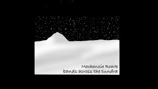 bands across the tundra  Mackenzie Roark [upl. by Averat]