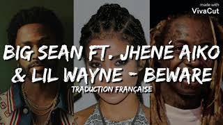 Big Sean  Beware ft Jhené Aiko amp Lil Wayne  Traduction Française [upl. by Seravaj]