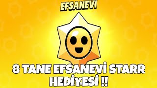 8 TANE EFSANEVİ STARR HEDİYESİ AÇTIM Brawl Stars [upl. by Junji885]