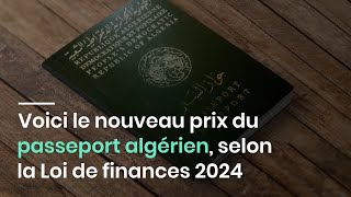 Voici le nouveau prix du passeport algérien  selon la Loi de finances 2024 [upl. by Marijane]