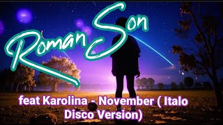 Roman Son feat Karolina  November Italo Disco Version  ©2024 [upl. by Netsirk50]